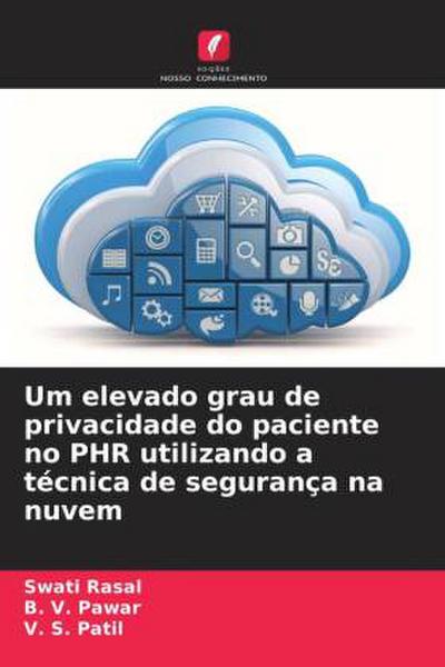 Um elevado grau de privacidade do paciente no PHR utilizando a técnica de segurança na nuvem