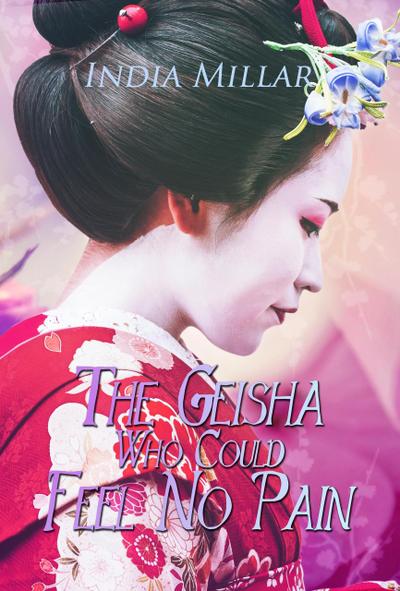 The Geisha Who Could Feel No Pain (Secrets from the Hidden House, #2)