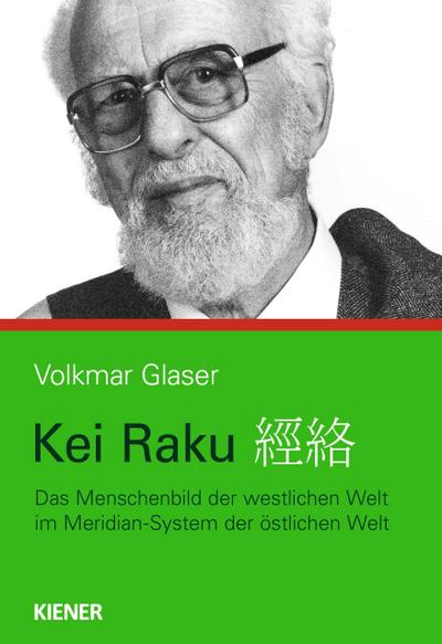 Kei raku: Das Menschenbild der westlichen Welt im Meridian-System der östlichen Welt