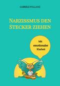Narzissmus den Stecker ziehen - mit emotionaler Klarheit