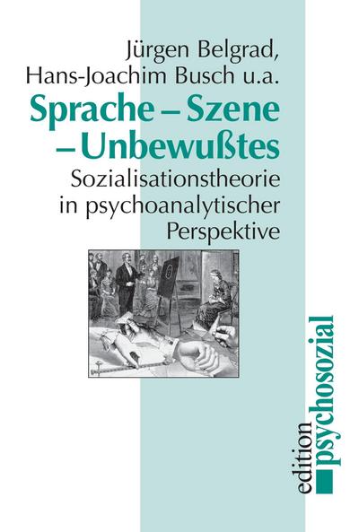 Sprache, Szene, Unbewußtes