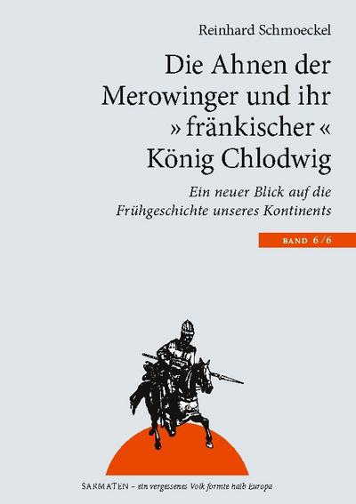 Die Ahnen der Merowinger und ihr "fränkischer" König Chlodwig