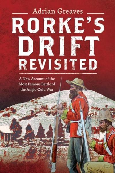 Rorke’s Drift Revisited
