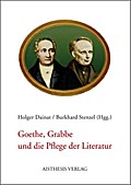 Goethe, Grabbe und die Pflege der Literatur