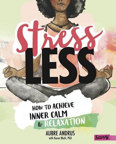 Stress Less: How to Achieve Inner Calm and Relaxation