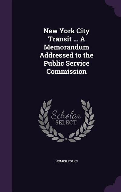 New York City Transit ... A Memorandum Addressed to the Public Service Commission