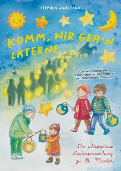 Komm, wir geh’n Laterne - Die ultimative Liedersammlung zu St. Martin