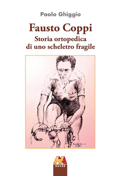 Fausto Coppi. Storia ortopedica di uno scheletro fragile