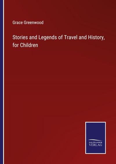 Stories and Legends of Travel and History, for Children