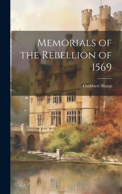 Memorials of the Rebellion of 1569