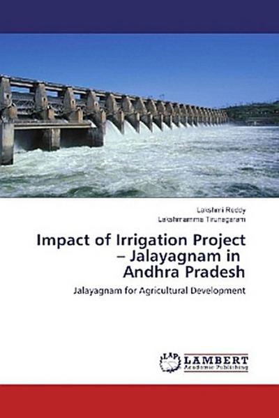 Impact of Irrigation Project - Jalayagnam in Andhra Pradesh
