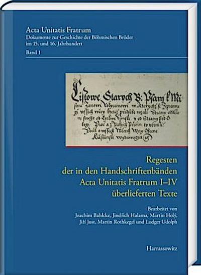 Regesten der in den Handschriftenbänden Acta Unitatis Fratrum I-IV überlieferten Texte