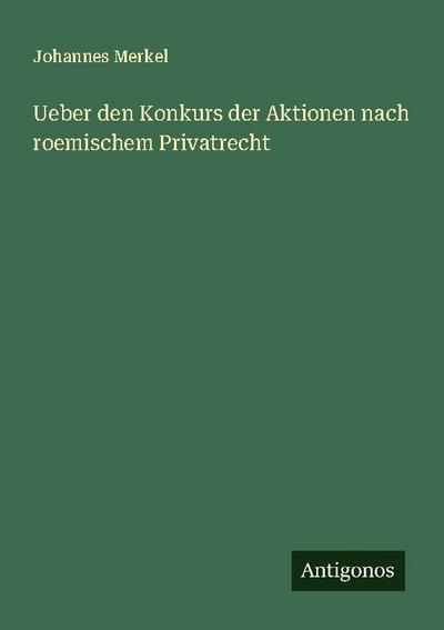 Ueber den Konkurs der Aktionen nach roemischem Privatrecht