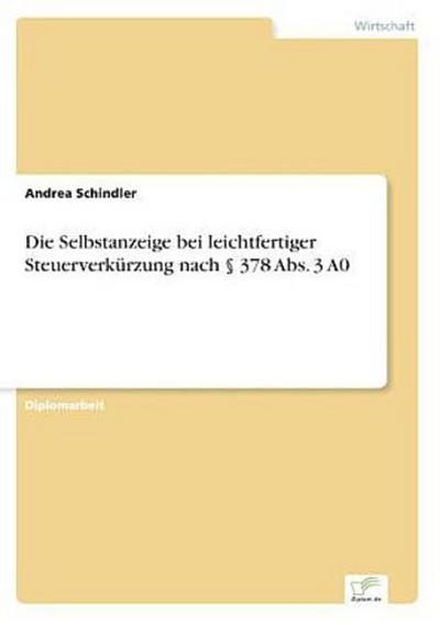 Die Selbstanzeige bei leichtfertiger Steuerverkürzung nach § 378 Abs. 3 A0