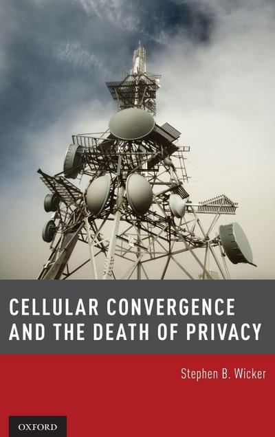 Cellular Convergence and the Death of Privacy