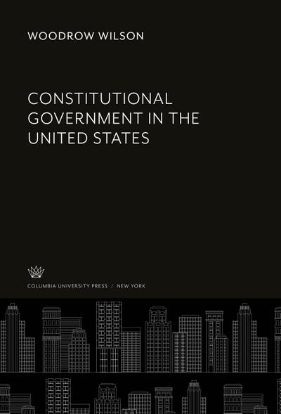 Constitutional Government in the United States