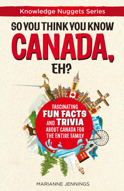 So You Think You Know CANADA, Eh?