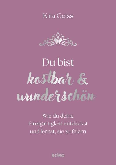 Du bist kostbar & wunderschön