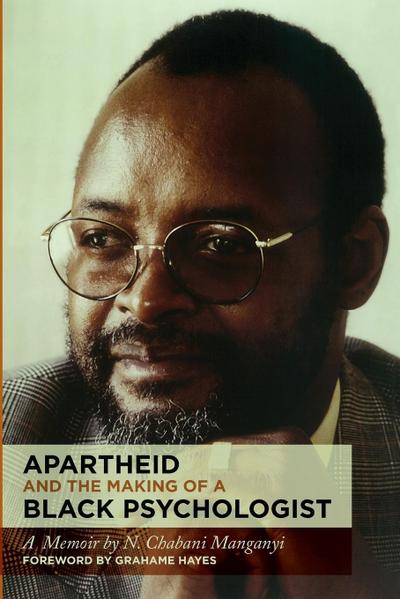 Apartheid and the Making of a Black Psychologist