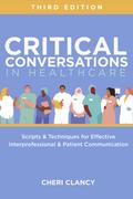 Critical Conversations in Healthcare, Third Edition