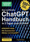 Das inoffizielle ChatGPT-Handbuch - in 3 Tagen zum KI-Profi