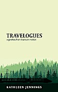 Travelogues: Vignettes from Trains in Motion