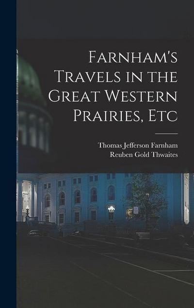 Farnham’s Travels in the Great Western Prairies, Etc