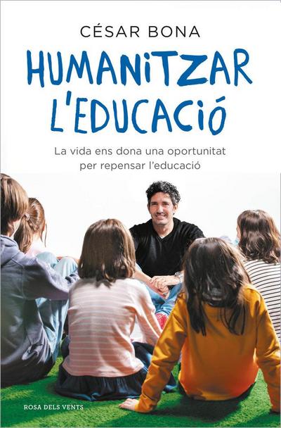 Humanitzar l’educació : la vida ens dona una oportunitat per repensar l’educació