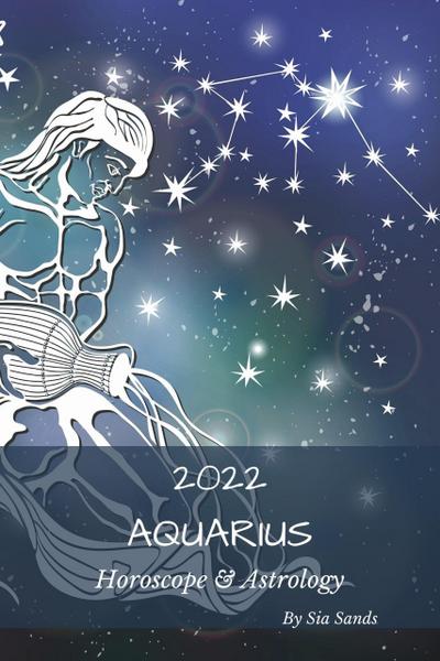 Aquarius Horoscope & Astrology 2022 (Astrology & Horoscopes 2022, #11)