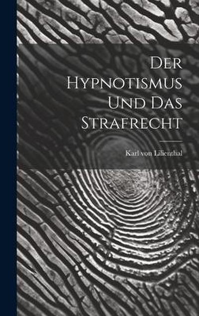 Der Hypnotismus und das Strafrecht