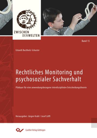 Rechtliches Monitoring und psychosozialer Sachverhalt. Plädoyer für eine anwendungsbezogene interdisziplinäre Entscheidungstheorie
