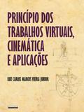 PRINCÍPIO DOS TRABALHOS VIRTUAIS, CINEMÁTICA E APLICAÇÕES