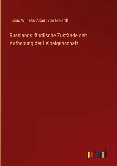 Russlands ländlische Zustände seit Aufhebung der Leibeigenschaft