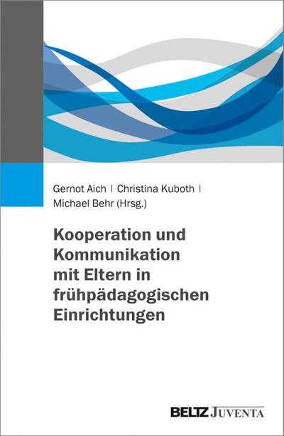 Kooperation und Kommunikation mit Eltern in frühpädagogischen Einrichtungen