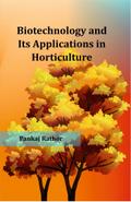 Biotechnology and Its Applications in Horticulture