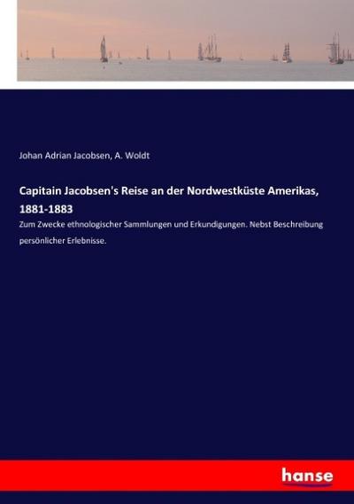 Capitain Jacobsen’s Reise an der Nordwestküste Amerikas, 1881-1883