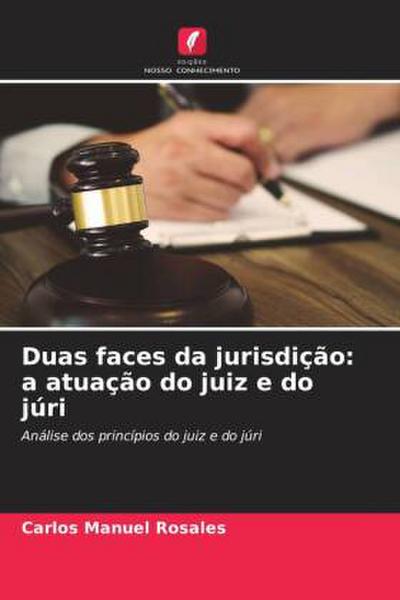 Duas faces da jurisdição: a atuação do juiz e do júri