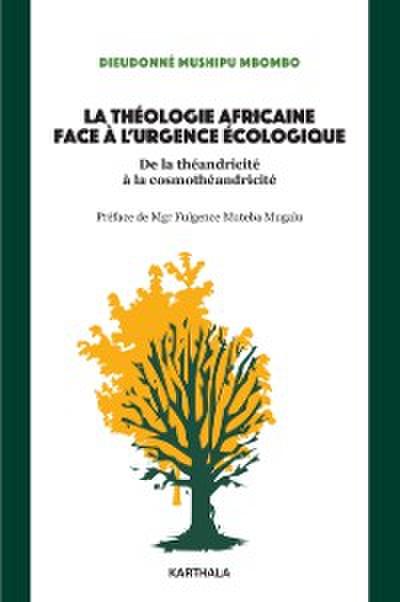 La théologie africaine face à l’’urgence écologique. De la théandricité à la cosmothéandricité