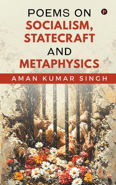 Poems on Socialism, Statecraft and Metaphysics