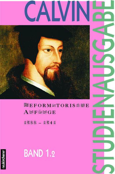 Studienausgabe, 10 Bde., Bd.1/2, Reformatorische Anfänge (1533-1541) (Calvin-Studienausgabe)