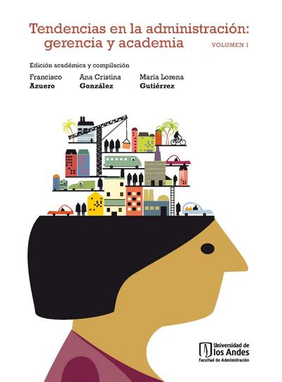 Tendencias en la administración: gerencia y academia Vol. I