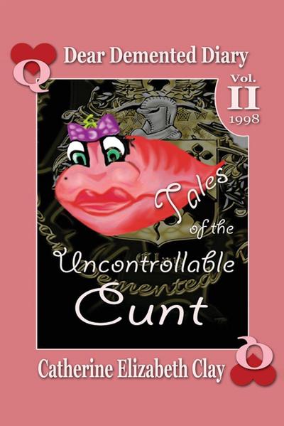 Tales of the  Uncontrollable  Cunt
