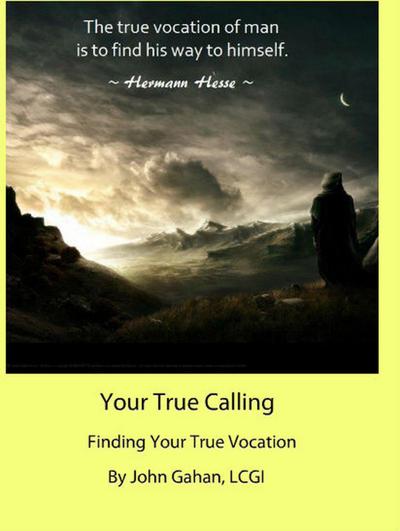 Your True Calling Finding Your True Vocation