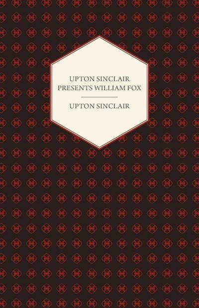 Upton Sinclair Presents William Fox
