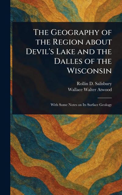 The Geography of the Region About Devil’s Lake and the Dalles of the Wisconsin
