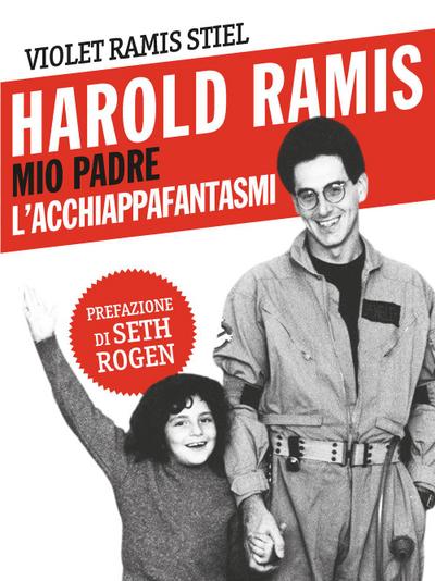 Harold Ramis. Mio padre, l’acchiappafantasmi