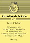 Die Ahndung von Rechtsbrüchen der Seeleute im mittelalterlichen hamburgischen und hansischen Seerecht (1301-1482)