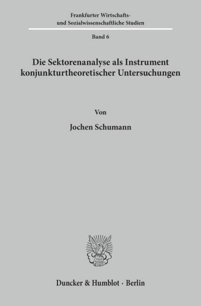 Die Sektorenanalyse als Instrument konjunkturtheoretischer Untersuchungen.