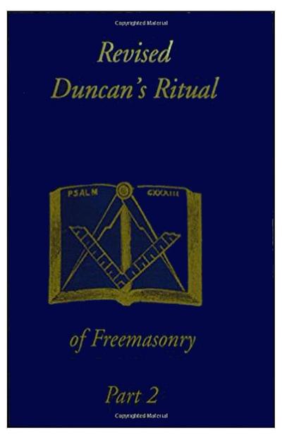 Revised Duncan’s Ritual Of Freemasonry Part 2