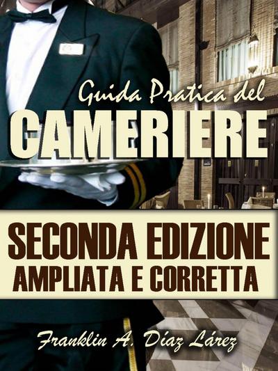 Guida Pratica del Cameriere Seconda Edizione Ampliata e Corretta